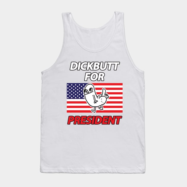 DickButt For President Tank Top by dumbshirts